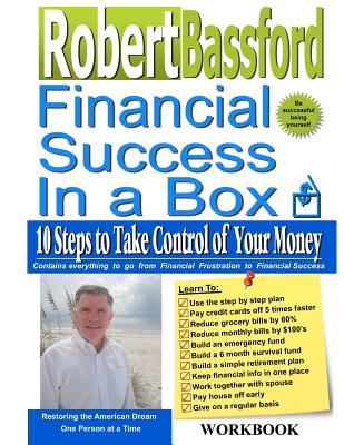 Robert Bassford - Financial Success in a Box - Workbook: 10 Steps to Take Control of Your Money - Workbook - Bassford, Robert L