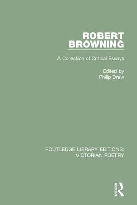 Robert Browning: A Collection of Critical Essays - Drew, Philip (Editor)