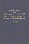 Robert Burton and the Anatomy of Melancholy: An Annotated Bibliography of Primary and Secondary Sources
