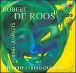 Robert de Roos: String Quartets