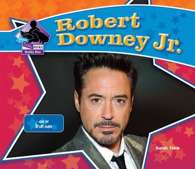 Robert Downey Jr.: Star of Iron Man: Star of Iron Man - Tieck, Sarah