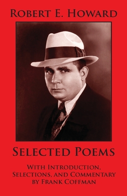 Robert E. Howard: Selected Poems - Coffman, Frank (Editor)