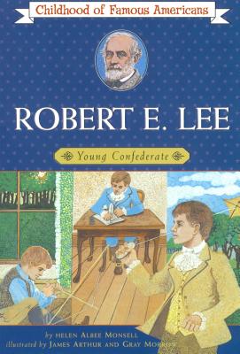 Robert E. Lee: Young Confederate - Monsell, Helen Albee