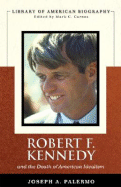 Robert F. Kennedy and the Death of American Idealism (Library of American Biography Series) - Palermo, Joseph A, Professor