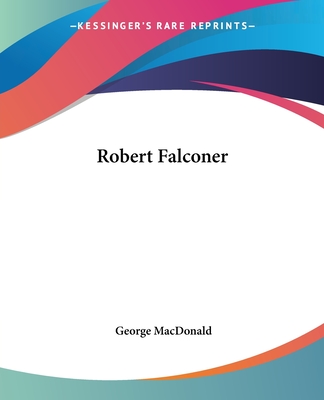 Robert Falconer - MacDonald, George