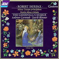 Robert Fayrfax: Missa Tecum principum; Maria plena virtute - Frideswide Consort; The Cardinall's Musick