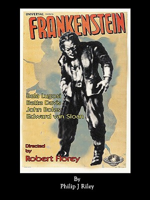 Robert Florey's Frankenstein Starring Bela Lugosi - Riley, Philip J, and Florey, Robert (Foreword by)