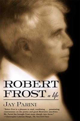 Robert Frost: A Life - Parini, Jay