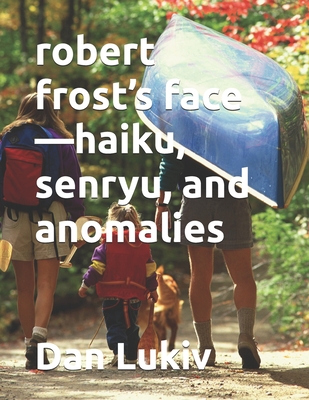 robert frost's face-haiku, senryu, and anomalies - Lukiv, Dan