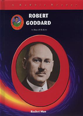 Robert Goddard: Rocket Man - Roberts, Russell, and Russ Roberts