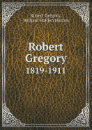 Robert Gregory 1819-1911