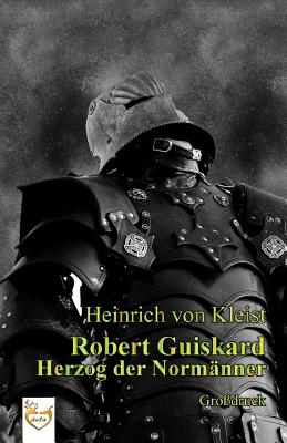 Robert Guiskard (Gro?druck) - Kleist Von, Heinrich