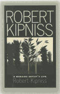 Robert Kipniss: A Working Artist's Life