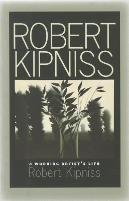 Robert Kipniss: A Working Artist's Life - Kipniss, Robert