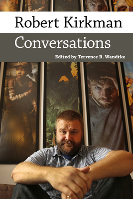 Robert Kirkman: Conversations - Wandtke, Terrence R (Editor)