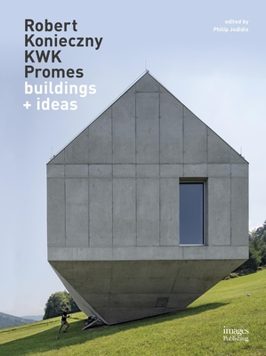 Robert Konieczny: KWK Promes: buildings + ideas - Jodidio, Philip (Editor)