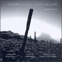 Robert Kyr: The Passion according to Four Evangelists - Carole Haber (soprano); David Murray (baritone); Gloria Haymond (alto); William Hite (trombone);...