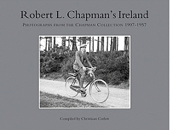 Robert L Chapman's Ireland: Photographs from the Chapman Collection 1907-1957