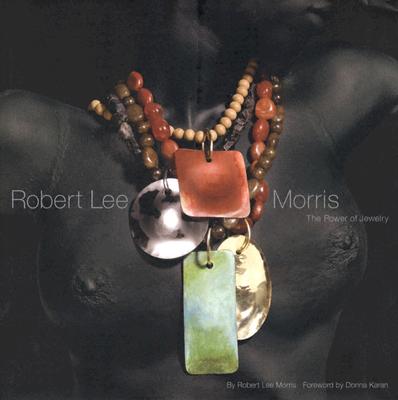 Robert Lee Morris: The Power of Jewelry - Morris, Robert Lee
