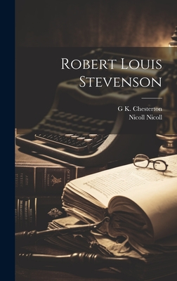 Robert Louis Stevenson - Chesterton, G K 1874-1936, and Nicoll, Nicoll