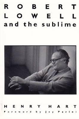 Robert Lowell and the Sublime - Hart, Henry