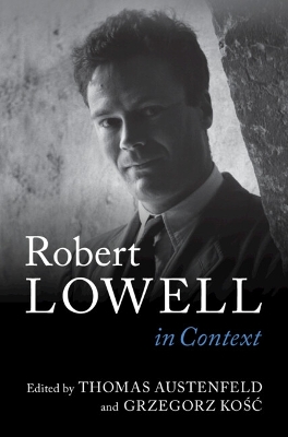 Robert Lowell In Context - Austenfeld, Thomas (Editor), and Kosc, Grzegorz (Editor)
