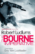 Robert Ludlum's the Bourne Imperative - Lustbader, Eric Van