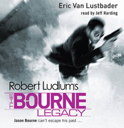 Robert Ludlum's The Bourne Legacy - Ludlum, Robert, and Van Lustbader, Eric, and Harding, Jeff (Read by)