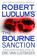 Robert Ludlum's the Bourne Sanction - Lustbader, Eric Van