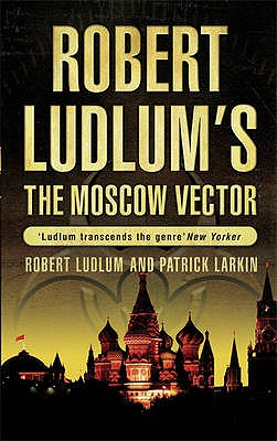 Robert Ludlum's The Moscow Vector: A Covert-One Novel - Ludlum, Robert, and Larkin, Patrick
