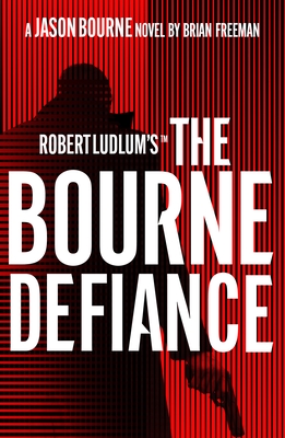 Robert Ludlum'sTM The Bourne Defiance - Freeman, Brian