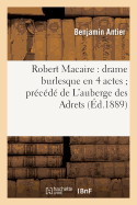 Robert Macaire: Drame Burlesque En 4 Actes Pr?c?d? de l'Auberge Des Adrets