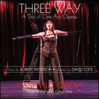 Robert Paterson: Three Way - A Trio of One-Act Operas - Courtney Ruckman (soprano); Danielle Pastin (soprano); Eliza Bonet (mezzo-soprano); Jordan Rutter (counter tenor);...