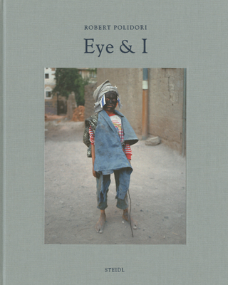 Robert Polidori: Eye and I - Polidori, Robert (Photographer)