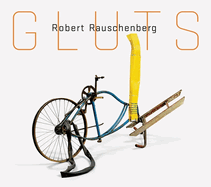Robert Rauschenberg - gluts.