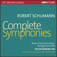 Robert Schumann: Complete Symphonies - Roger Norrington (speech/speaker/speaking part); SWR Stuttgart Radio Symphony Orchestra; Roger Norrington (conductor)