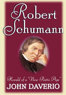 Robert Schumann: Herald of a New Poetic Age - Daverio, John