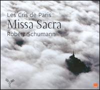 Robert Schumann: Missa Sacra - Amandine Trenc (soprano); Baptiste Lopez (violin); Cyrille Dubois (tenor); Les Cris de Paris;...