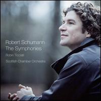 Robert Schumann: The Symphonies - Scottish Chamber Orchestra; Robin Ticciati (conductor)