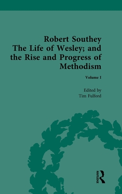 Robert Southey, The Life of Wesley; and the Rise and Progress of Methodism - Fulford, Tim (Editor)