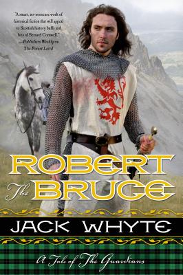 Robert the Bruce: A Tale of the Guardians - Whyte, Jack