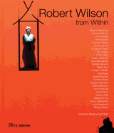 Robert Wilson from Within: Catalogue Raisonn