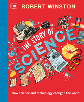 Robert Winston: The Story of Science: How Science and Technology Changed the World - Winston, Robert