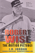 Robert Wise: The Motion Pictures (Revised Edition)