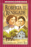 Roberta and the Renegade - Bly, Stephen A, and Bly, Janet