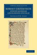 Roberti Grosseteste Episcopi quondam Lincolniensis epistolae
