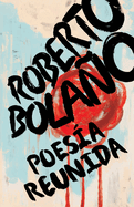 Roberto Bolao: Poesa Reunida / Collected Poetry
