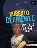 Roberto Clemente: Baseball's Biggest Heart