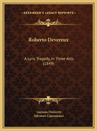 Roberto Devereux: A Lyric Tragedy, In Three Acts (1849)