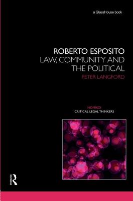 Roberto Esposito: Law, Community and the Political - Langford, Peter